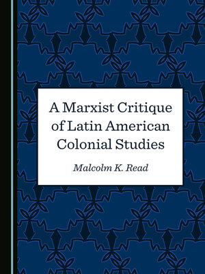 cover image of A Marxist Critique of Latin American Colonial Studies